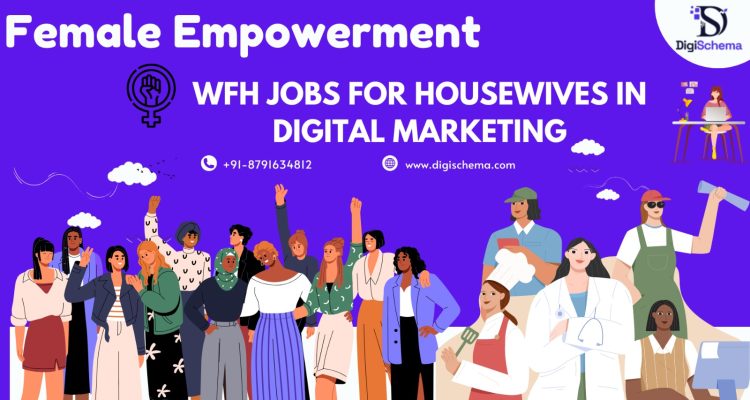 Female Empowerment WFH Jobs For Housewives In Digital Marketing