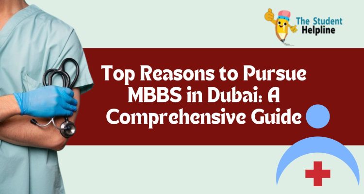 Top Reasons to Pursue MBBS in Dubai: A Comprehensive Guide