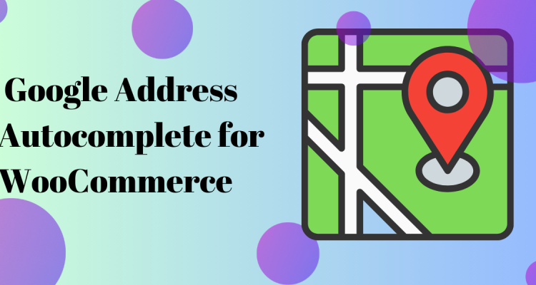 Google address autocomplete for WooCommerce