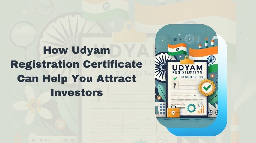 How Udyam Registration Certificate Can Help You Attract Investors