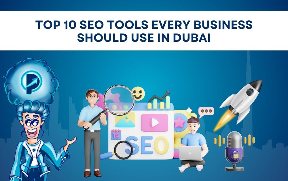 Top 10 SEO Tools Every Business Should Use in Dubai