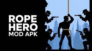 Rope Hero Mod APK 2024: Unlock Unlimited Power and Freedom