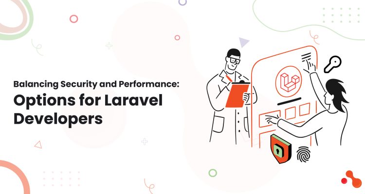 1-Balancing Security and Performance Options for Laravel Developers