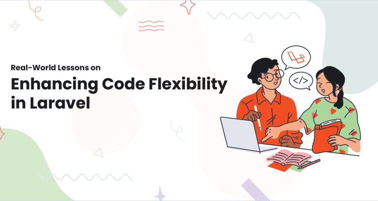 1-Real-World Lessons on Enhancing Code Flexibility in Laravel