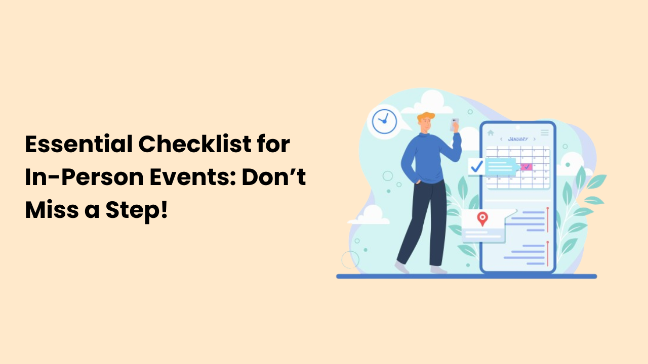 Essential Checklist for In-Person Events Don’t Miss a Step!