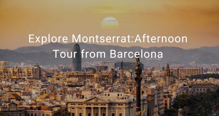 Explore MontserratAfternoon Tour from Barcelona