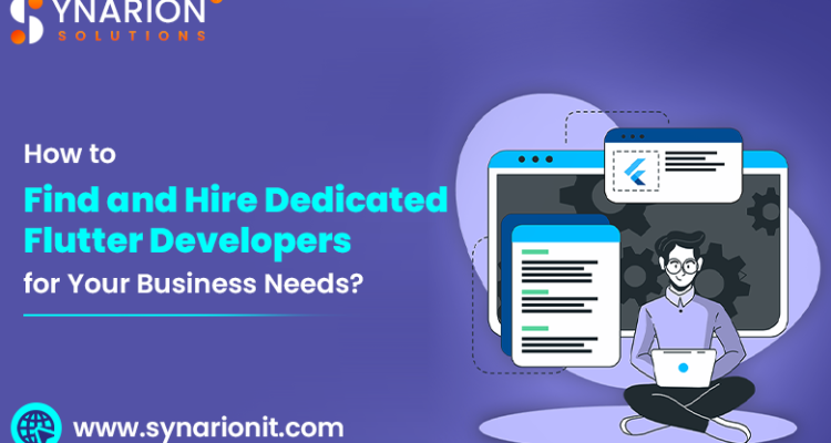 How to Find and Hire Dedicated Flutter Developers for Your Business Needs