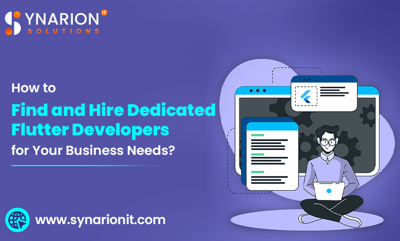 How to Find and Hire Dedicated Flutter Developers for Your Business Needs
