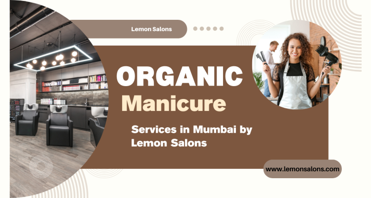 Organic Manicure Services in Mumbai by Lemon Salon