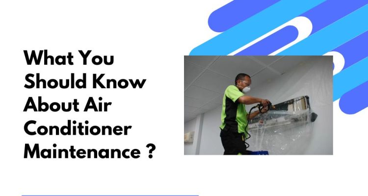 What You Should Know About Air Conditioner Maintenance